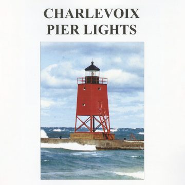 Charlevoix Pier Lights (the channel, piers, lighthouses – 28 pp.)