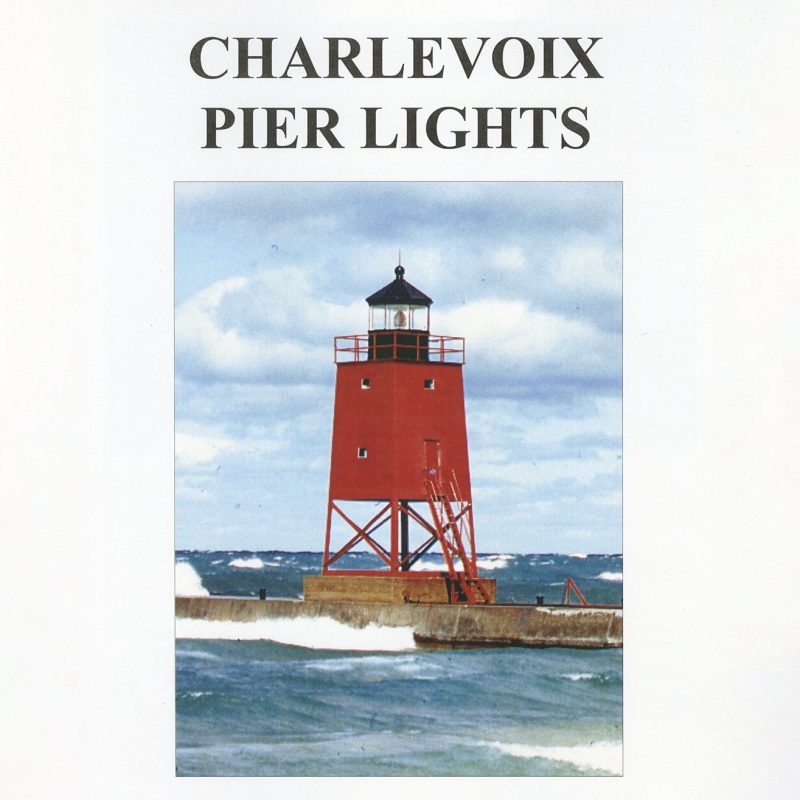 Charlevoix Pier Lights (the channel, piers, lighthouses – 28 pp.)