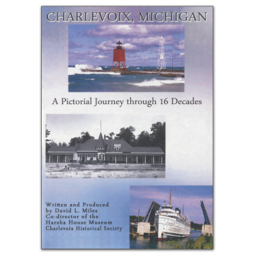 Charlevoix, Michigan - A Pictorial Journey through Sixteen Decades (DVD)
