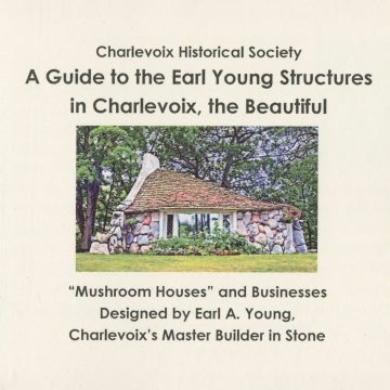 A Guide to the Earl Young Structures in Charlevoix, the Beautiful